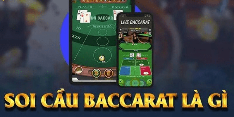 Soi cầu Baccarat Suncity - Soi đâu trúng đó Soi cầu Baccarat là gì?